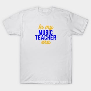 In My Music Teacher Era T-Shirt